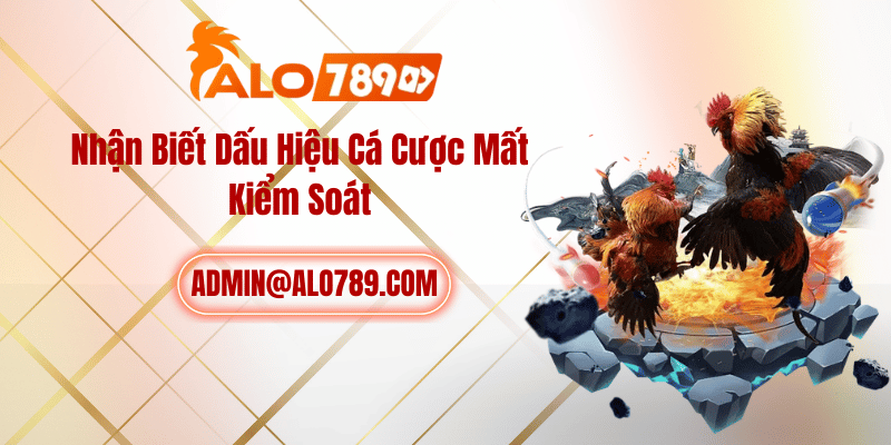 Nhận Biết Dấu Hiệu Cá Cược Mất Kiểm Soát